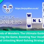 Words of Wonders The Ultimate Guide to Mastering the Game Boosting Your Vocabulary and Unlocking Word-Solving Strategies