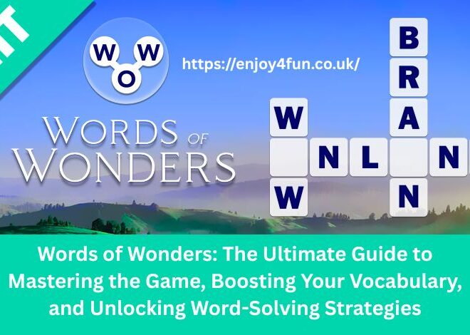 Words of Wonders The Ultimate Guide to Mastering the Game Boosting Your Vocabulary and Unlocking Word-Solving Strategies