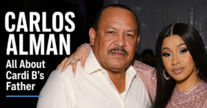 Carlos Alman: The Untold Story of Cardi B’s Father and the Man Behind the Superstar’s Success
