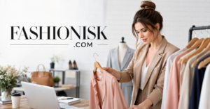 Fashionisk .com: Exploring the Digital Platform Shaping Modern Fashion Conversations