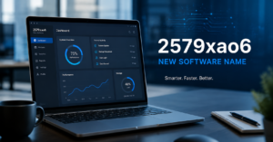 2579xao6 New Software Name: Everything You Should Know About the Mysterious Digital Trend